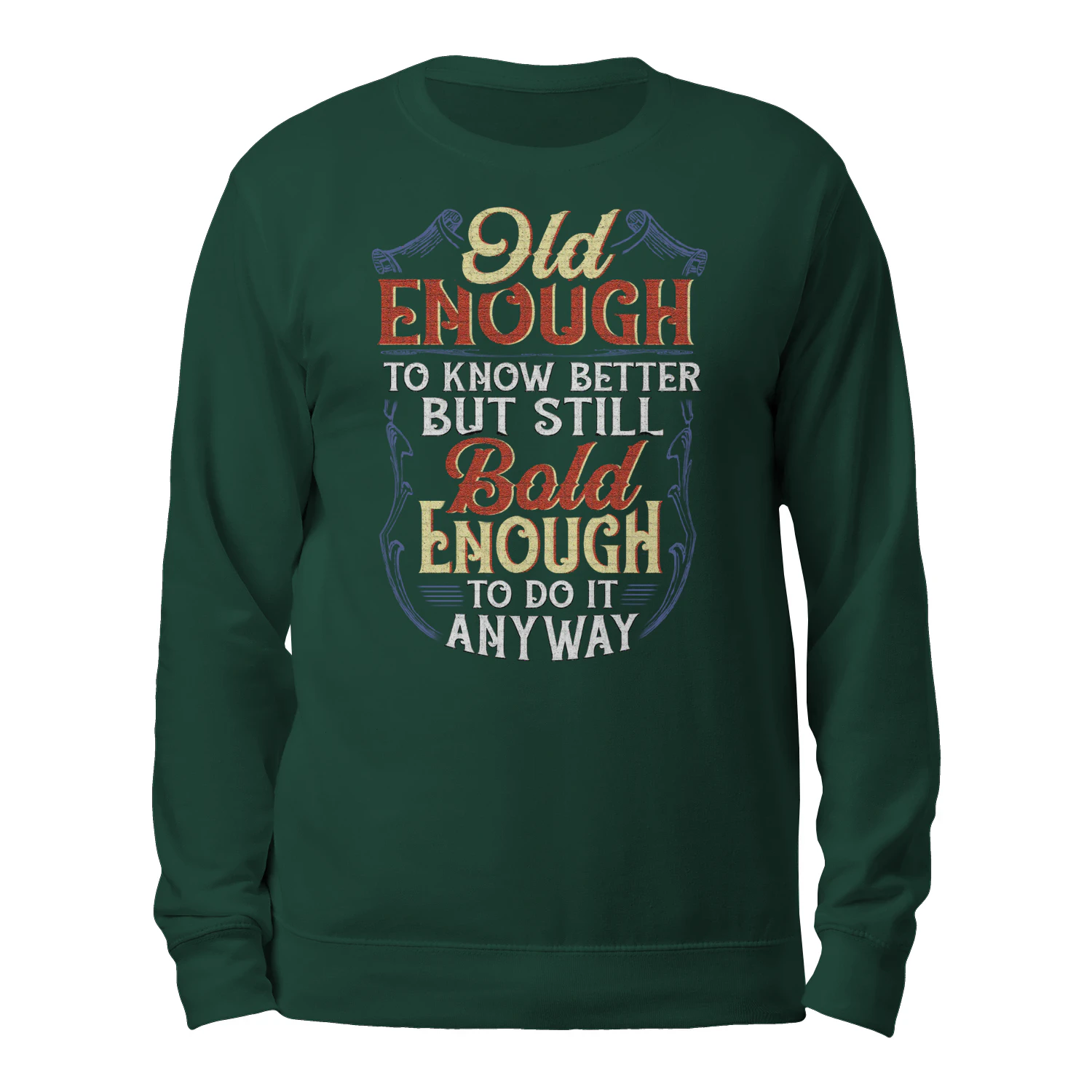 Grumpy Old man T Shirts - Old enough to know better - Bold enough to do it anyway