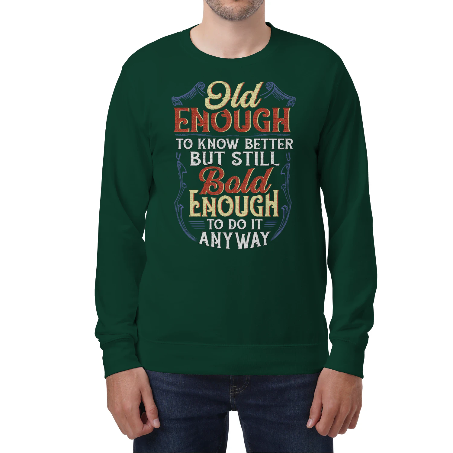 Grumpy Old man T Shirts - Old enough to know better - Bold enough to do it anyway