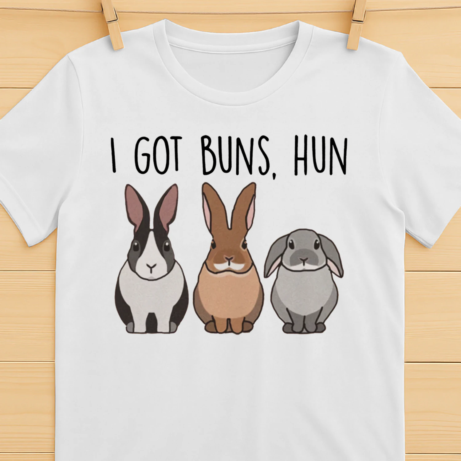 I got buns, hun