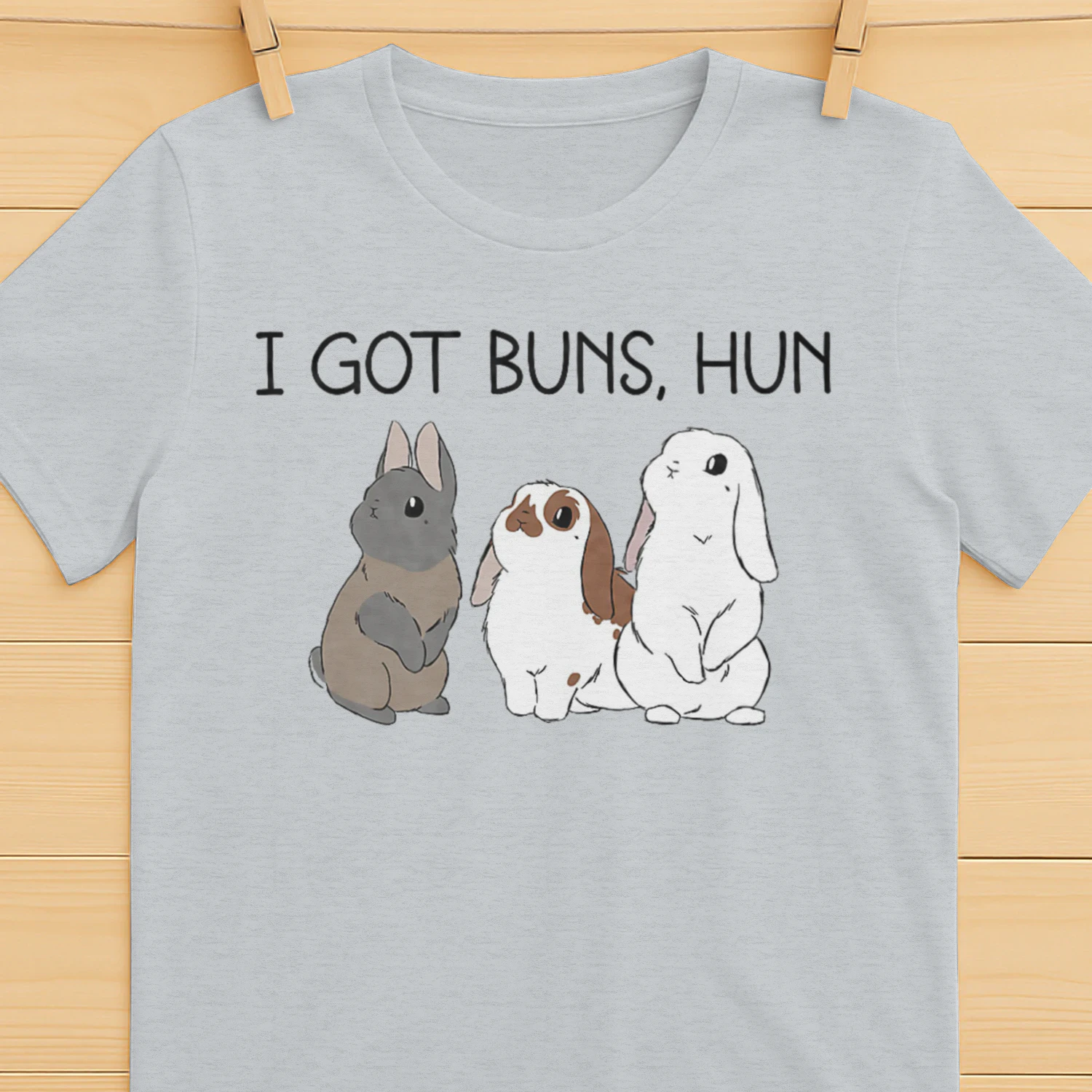 I got buns, hun