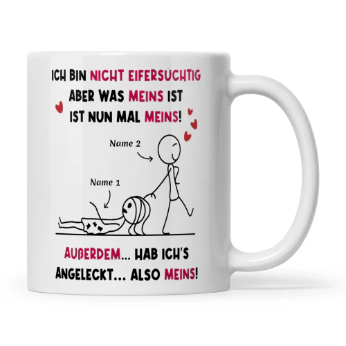 ICH BIN NICHT EIFERSÜCHTIG ABER WAS MEINS IST IST NUN MAL MEINS! Copy