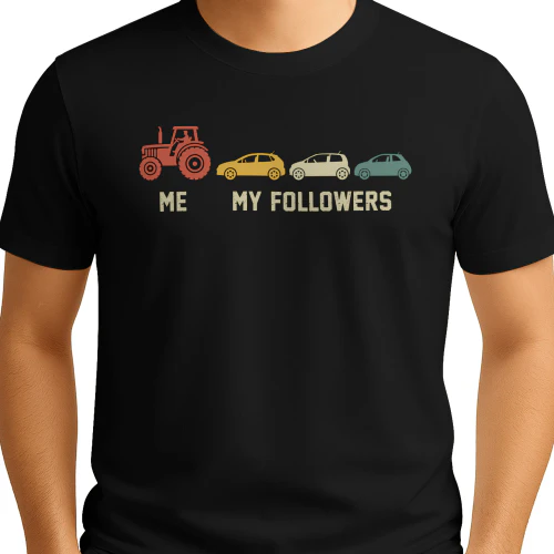 Me and my followers tractor t-shirt for farmer 