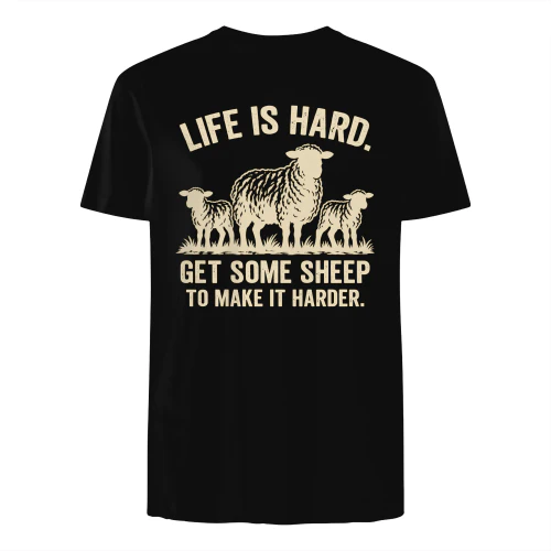 Life Is Hard Get Some sheep To Make It Harder  