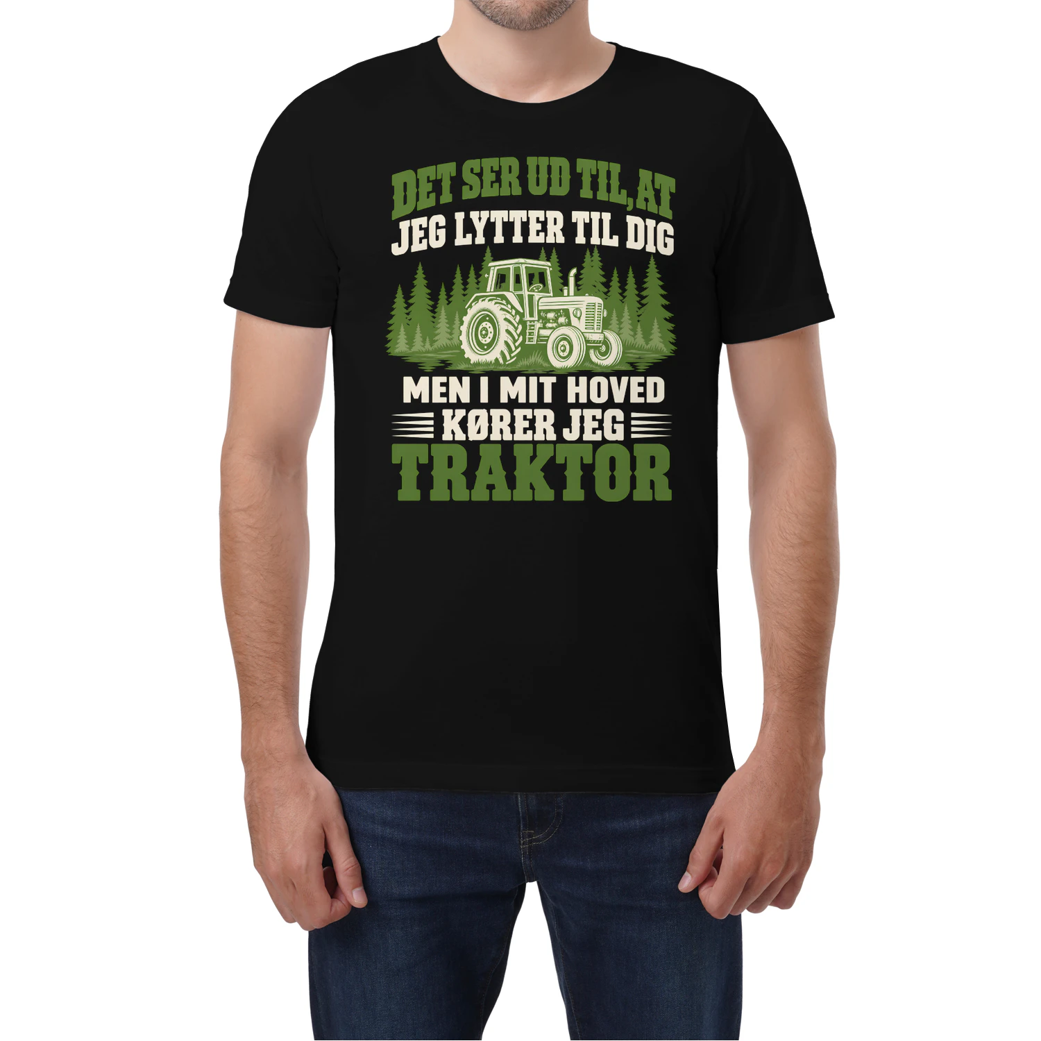 DET SER UD TIL, AT JEG LYTTER TIL DIG  0  MEN I MIT HOVED KØRER JEG  TRAKTOR
