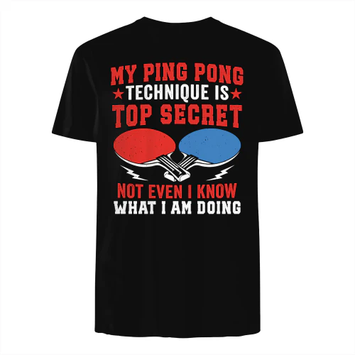 my ping pong technique is top secret not even i know what i am doing
