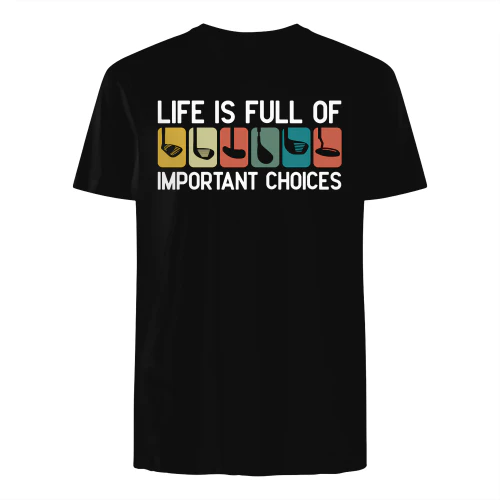 Life is Full of Important Choices Golf Club