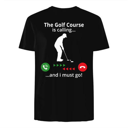 The Golf Course is calling and i must go 