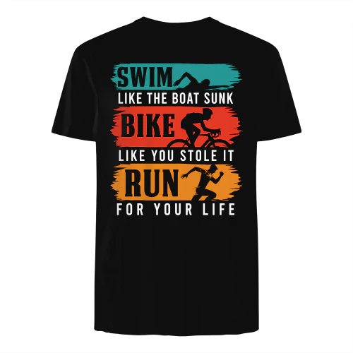swim like the boat sunk bike like you stole it run for your life 