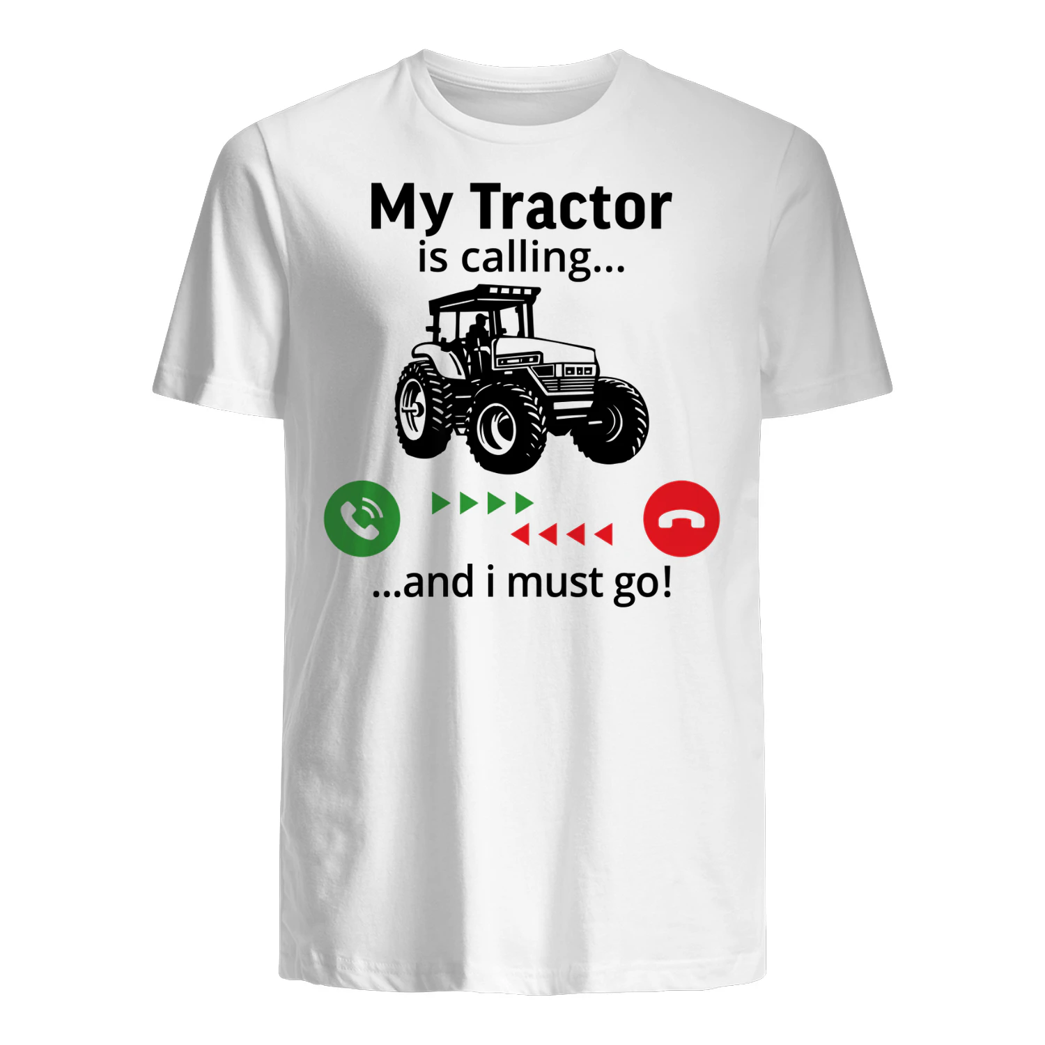 My tractor is calling and i must Go t-shirt farmer 
