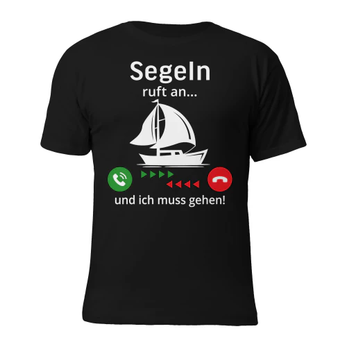 segeln ruft an und ich muss gehen t-shirt segeln