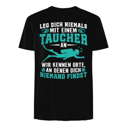 Leg dich niemals mit einem taucher an wir kennen Orte an denen dich niemand findet