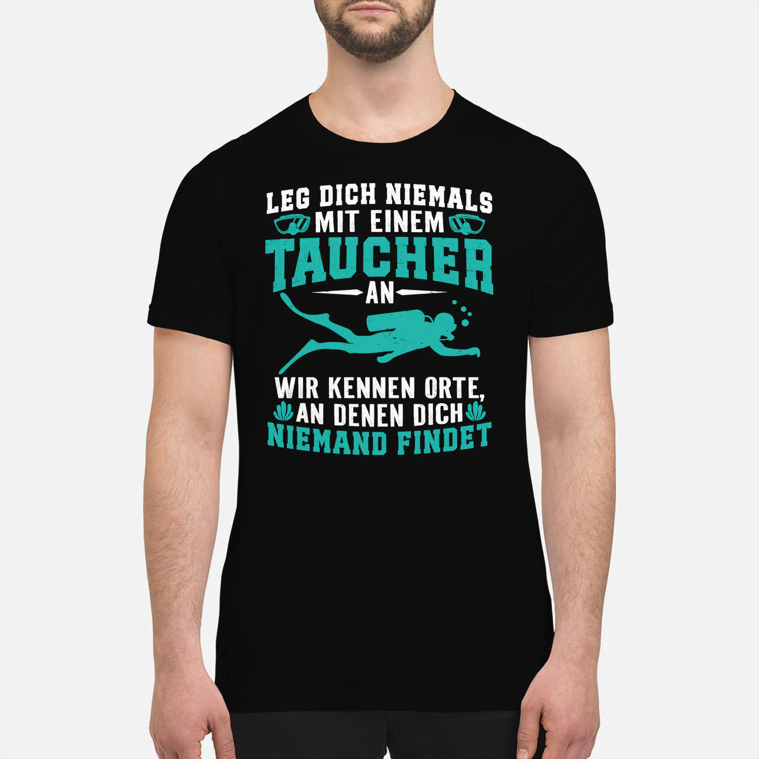 Leg dich niemals mit einem taucher an wir kennen Orte an denen dich niemand findet