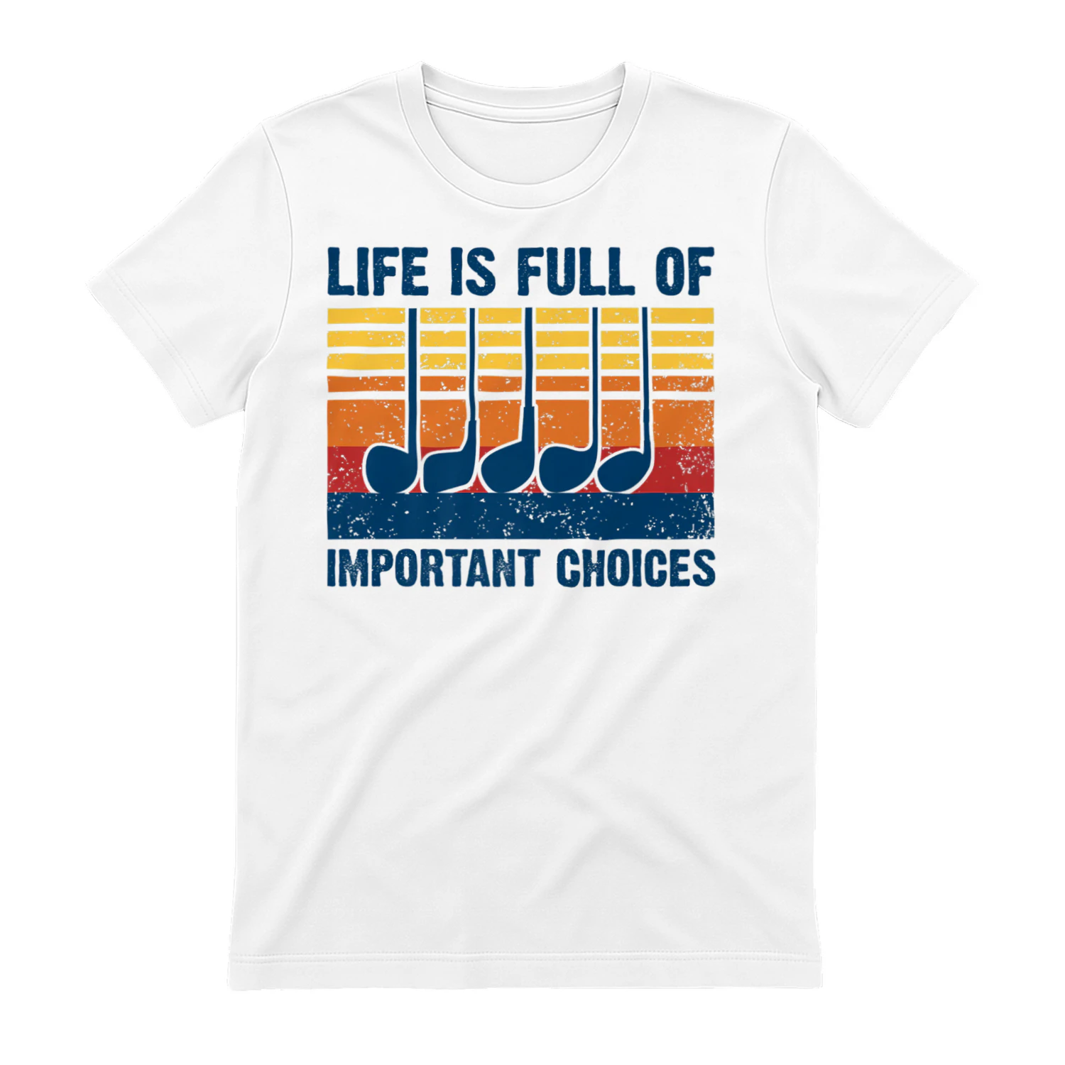 Life is full of important choices white tees