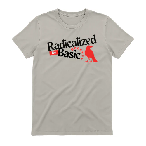 Radicalized By Basic Decency