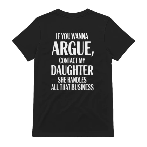 If You Wanna Argue Contact My Daughter She Handles All That Business