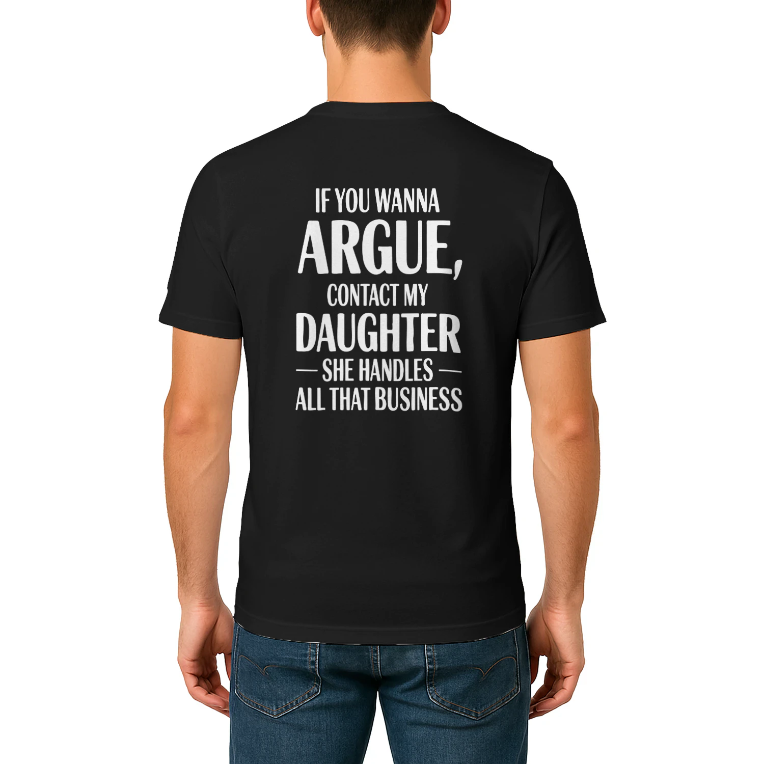 If You Wanna Argue Contact My Daughter She Handles Business