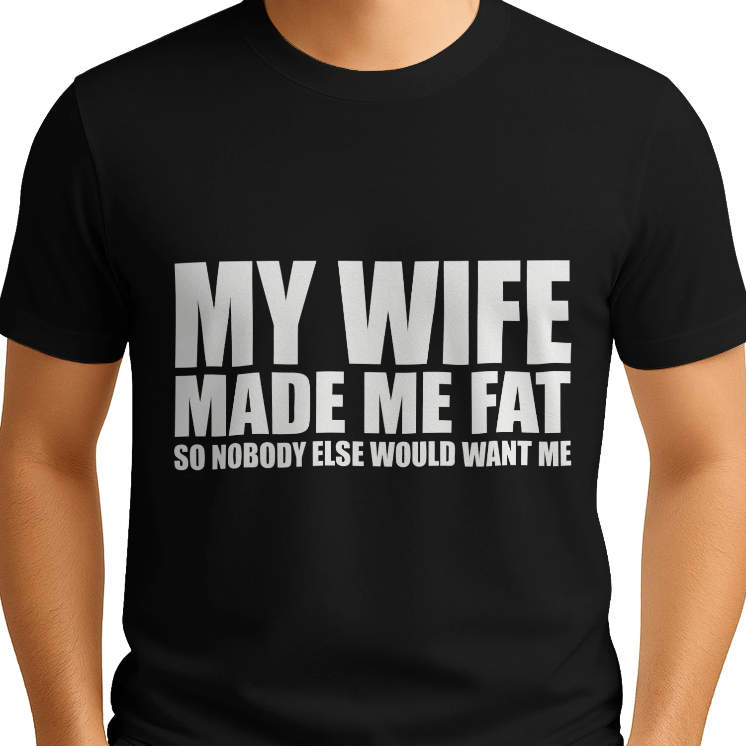My Wife Made Me Fat So Nobody Else Would Want Me