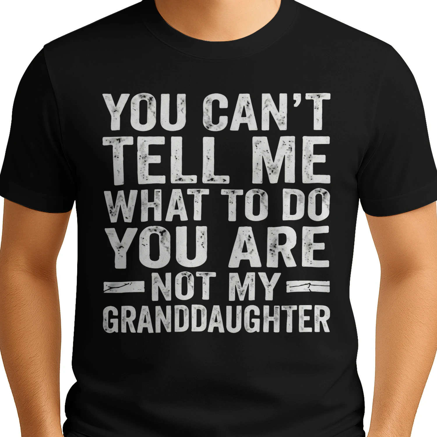 You Can't Tell Me What To Do You Are Not My Granddaughter
