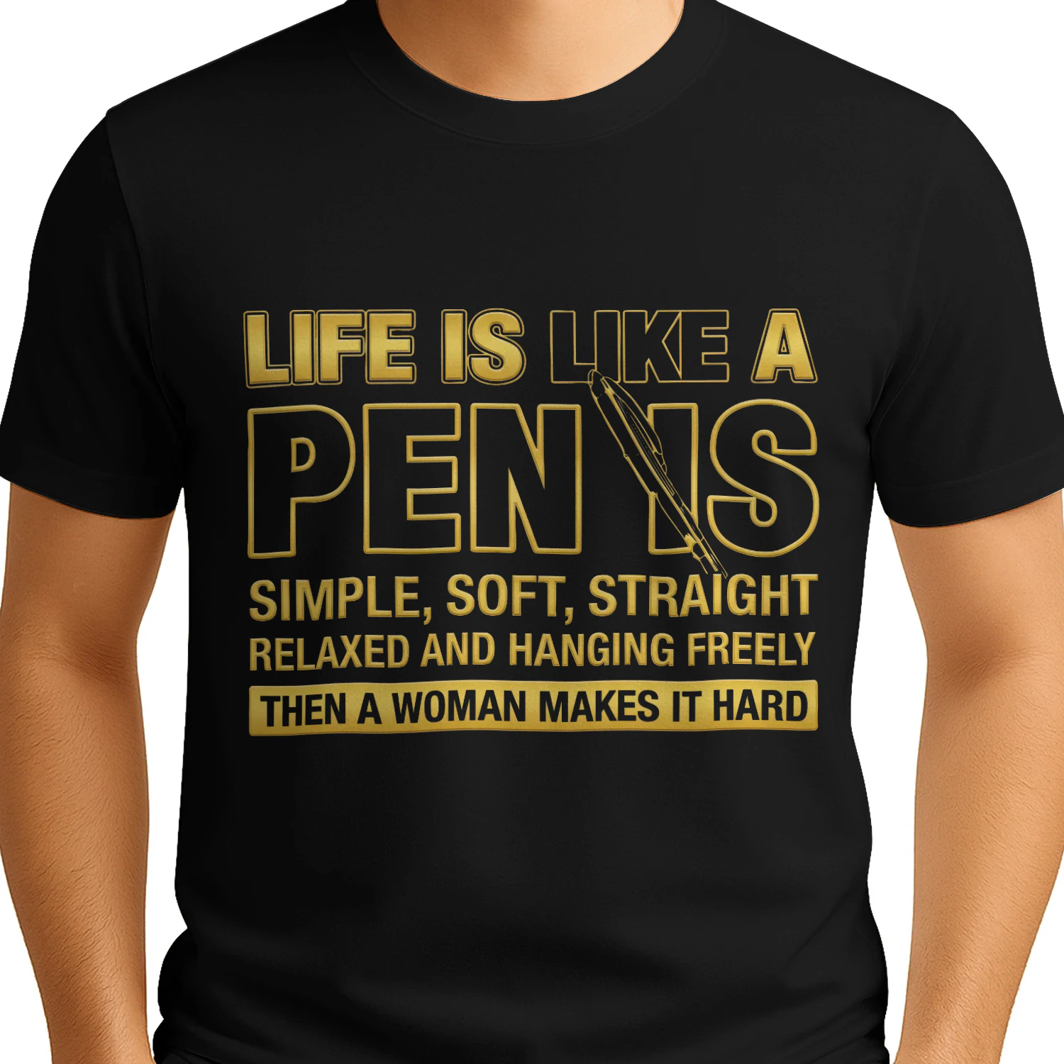 Life Is Like A Pen Is Simple Soft Straight Relaxed And Hanging Freely Then A Woman Makes It Hard