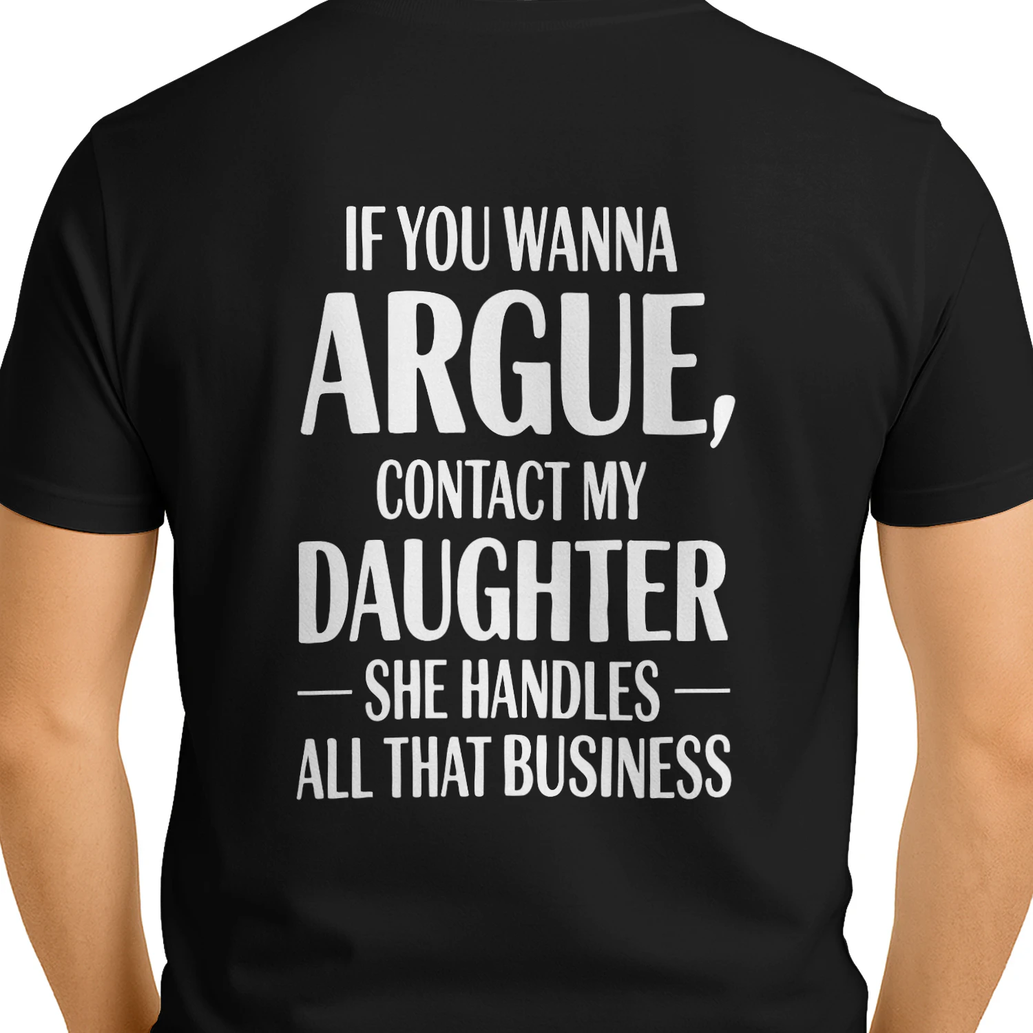 If You Wanna Argue Contact My Daughter She Handles Business