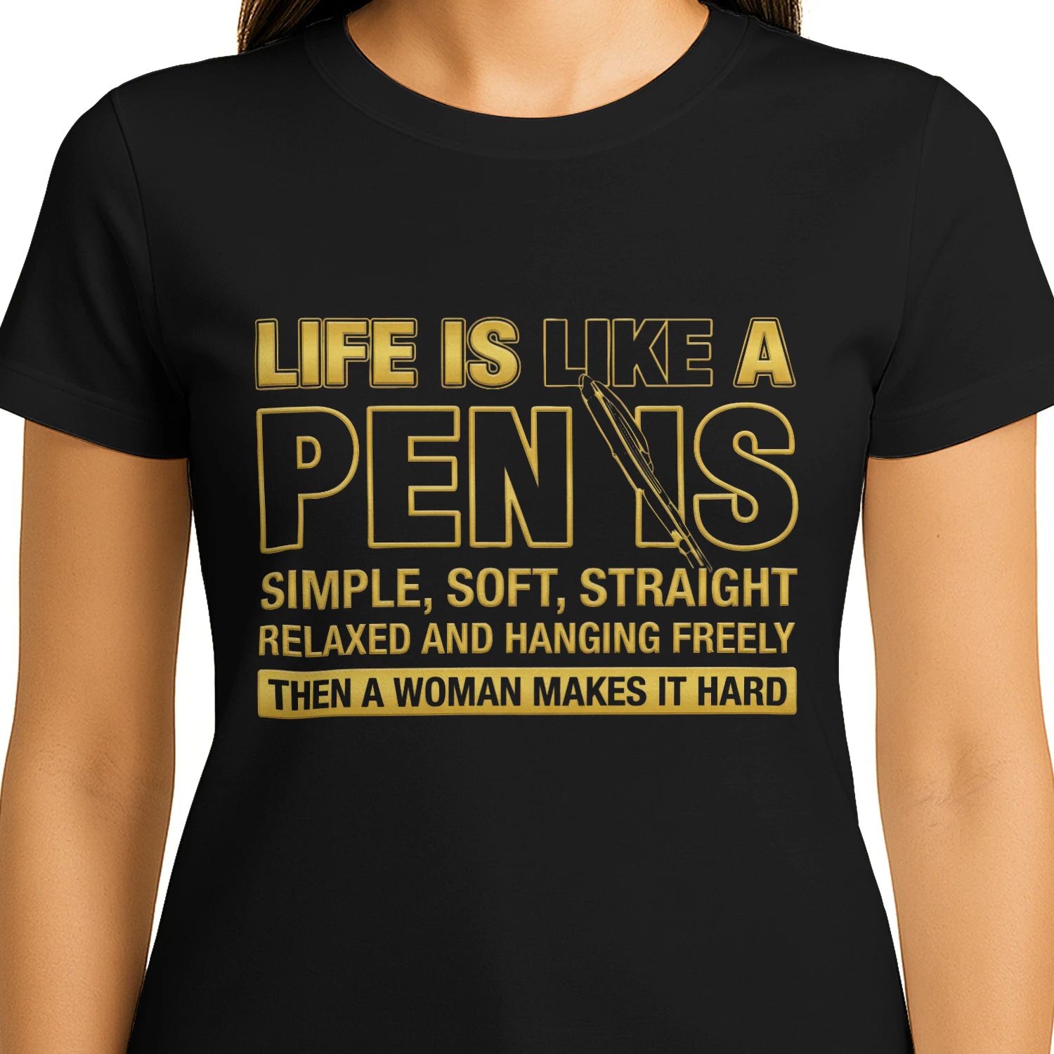 Life Is Like A Pen Is Simple Soft Straight Relaxed And Hanging Freely Then A Woman Makes It Hard