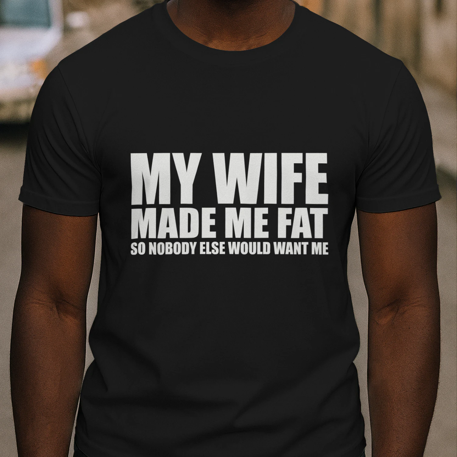 My Wife Made Me Fat So Nobody Else Would Want Me