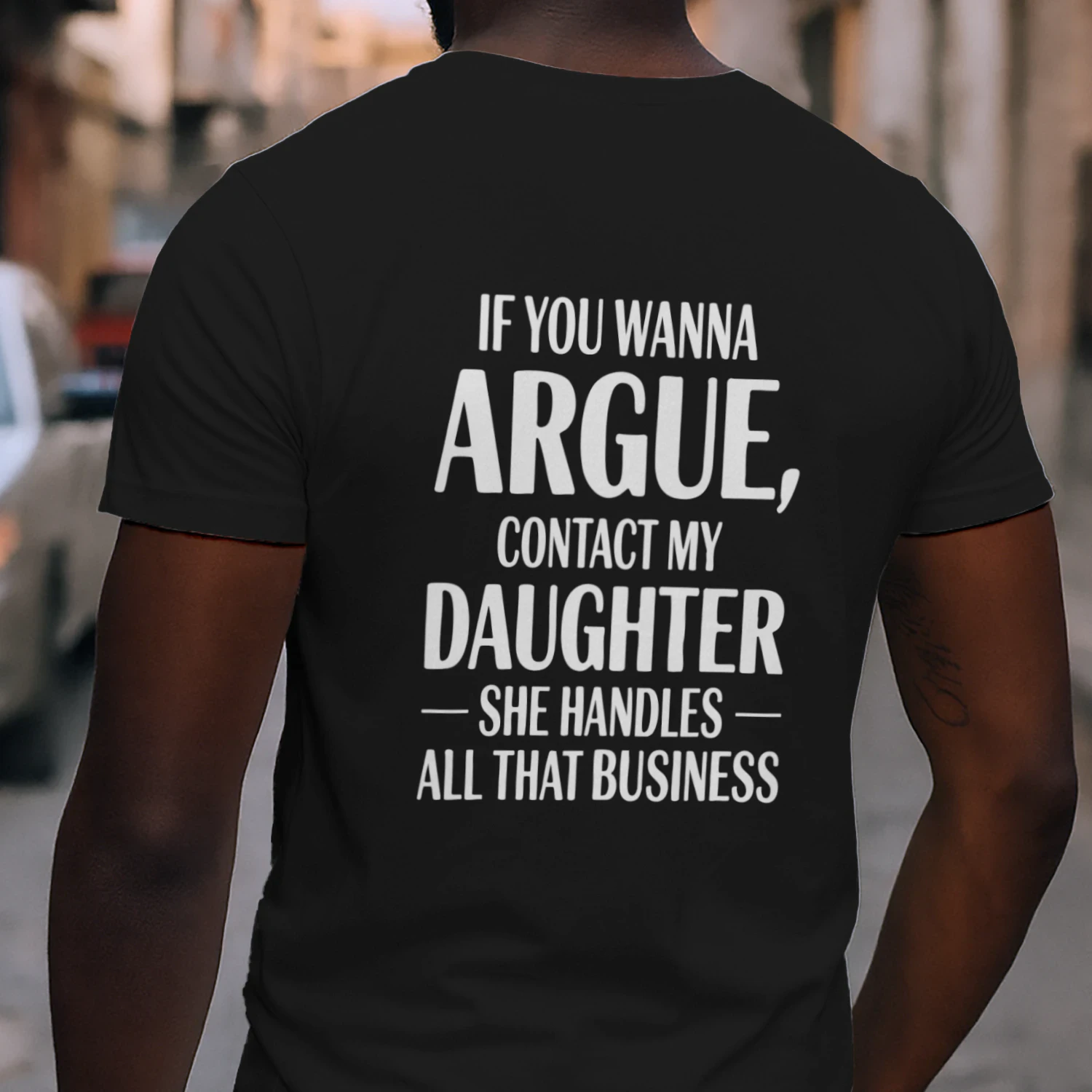 If You Wanna Argue Contact My Daughter She Handles Business