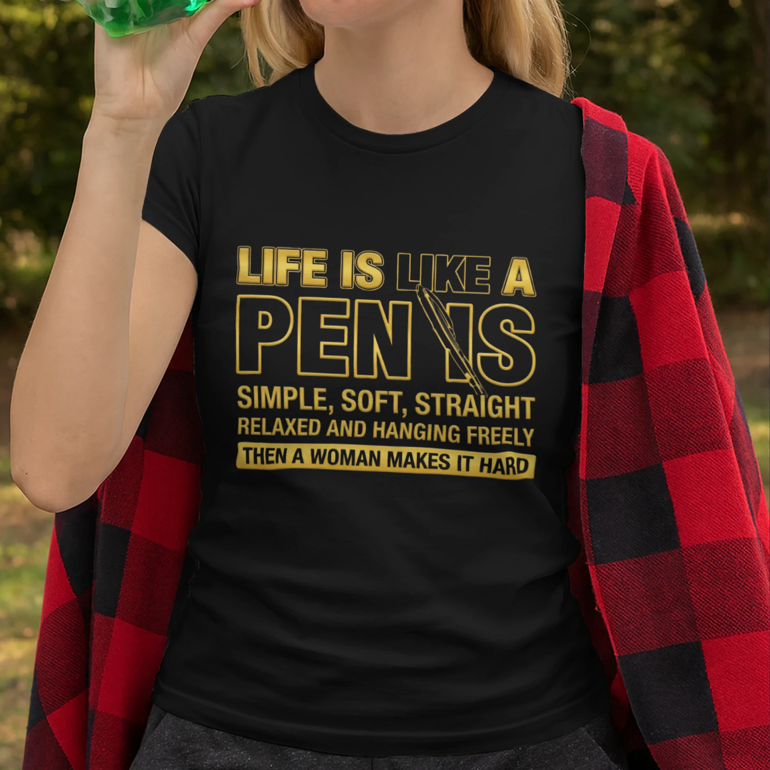 Life Is Like A Pen Is Simple Soft Straight Relaxed And Hanging Freely Then A Woman Makes It Hard