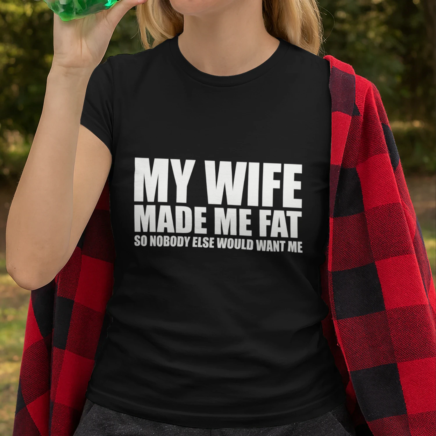 My Wife Made Me Fat So Nobody Else Would Want Me