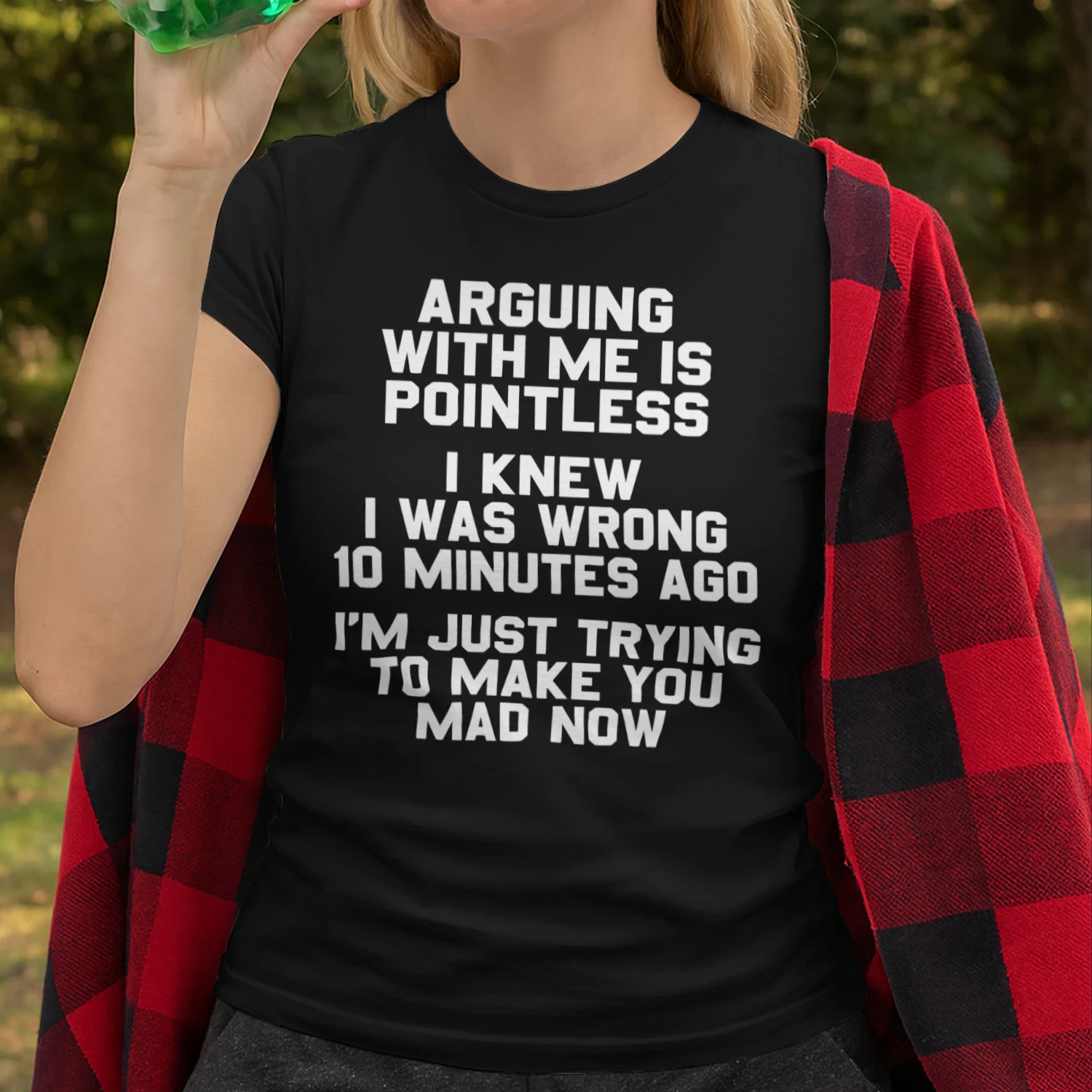 Arguing With Me Is Pointless I Knew I Was Wrong. 10 Minutes Ago I'm Just Trying To Make You Mad Now