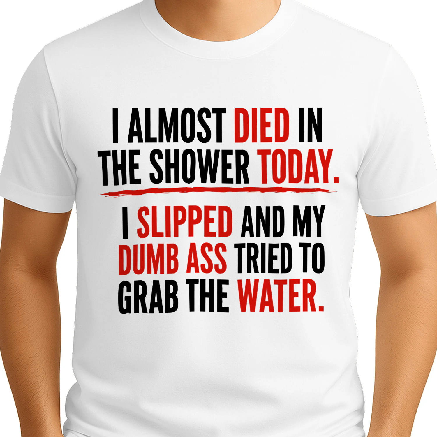 I Almost Died In The Shower Today I Slipped And My Dumb Ass Tried To Grab The Water