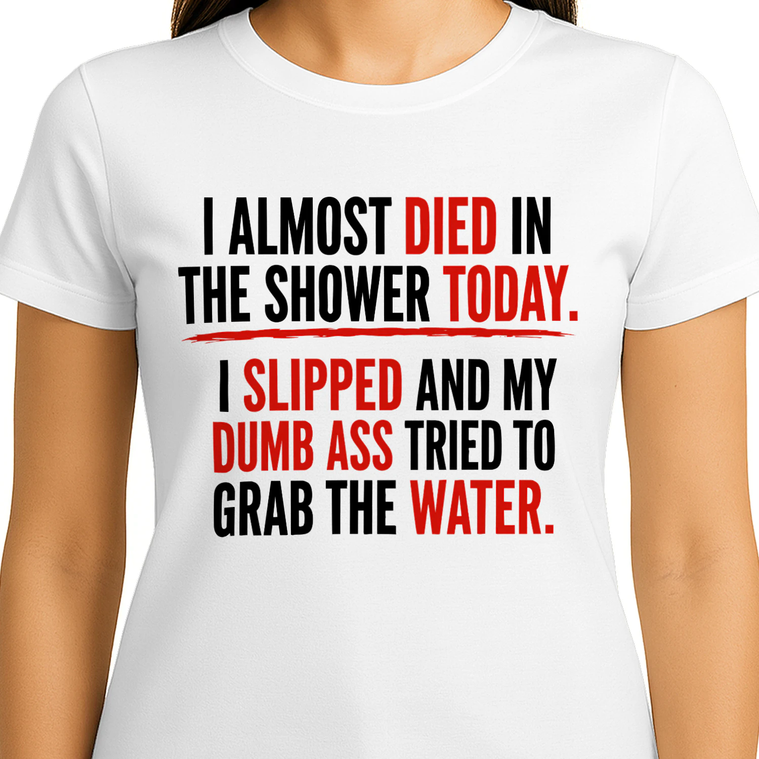 I Almost Died In The Shower Today I Slipped And My Dumb Ass Tried To Grab The Water