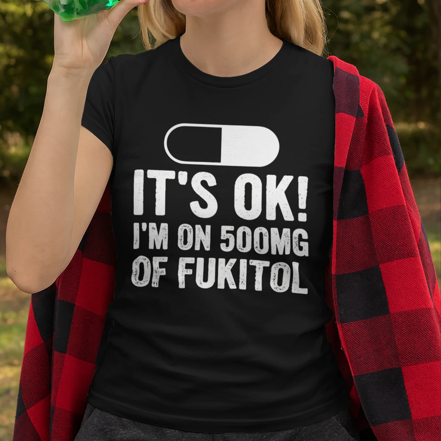 It's OK I'm On 500mg Of Fukitol