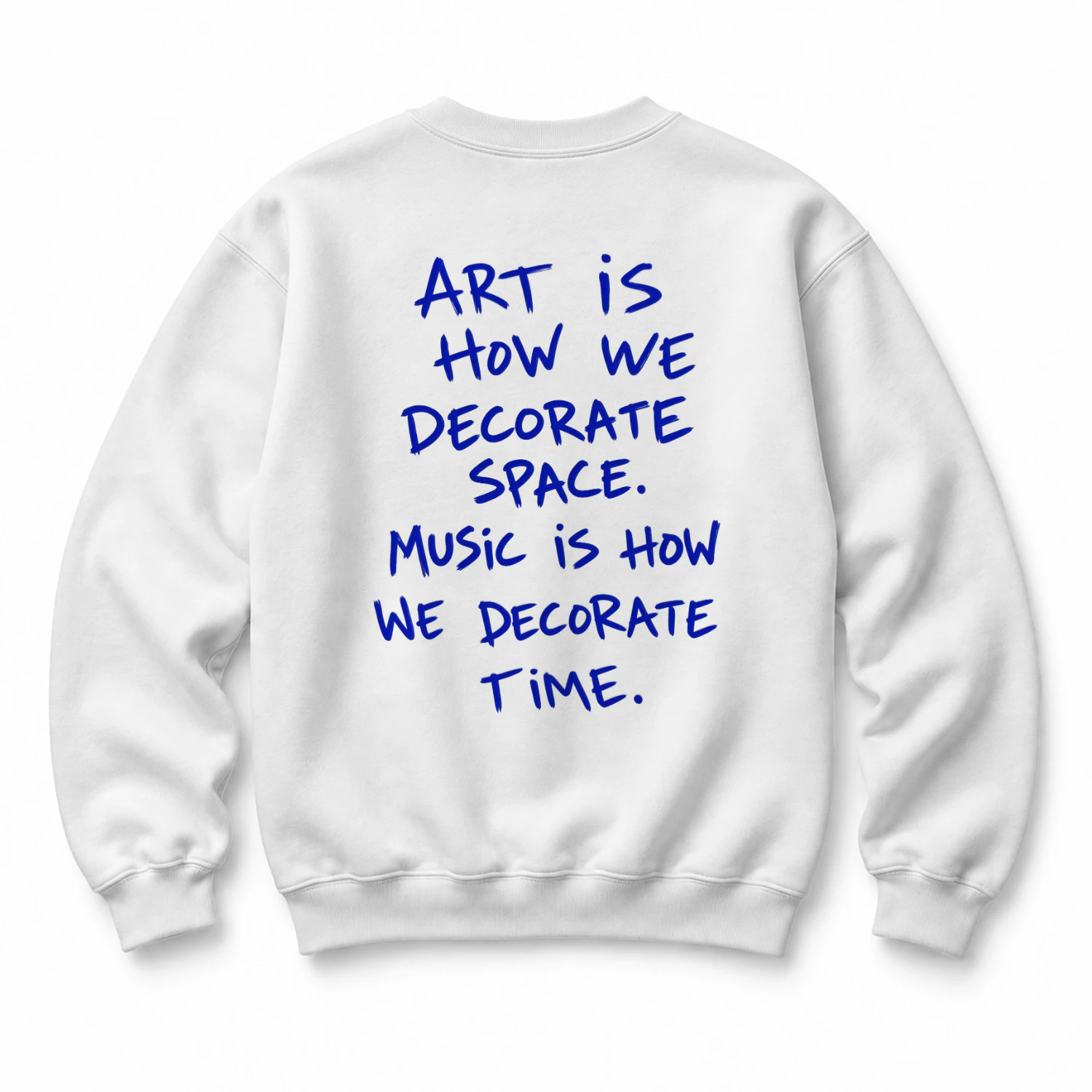 Art & Music Decorate Your Time Sweatshirt