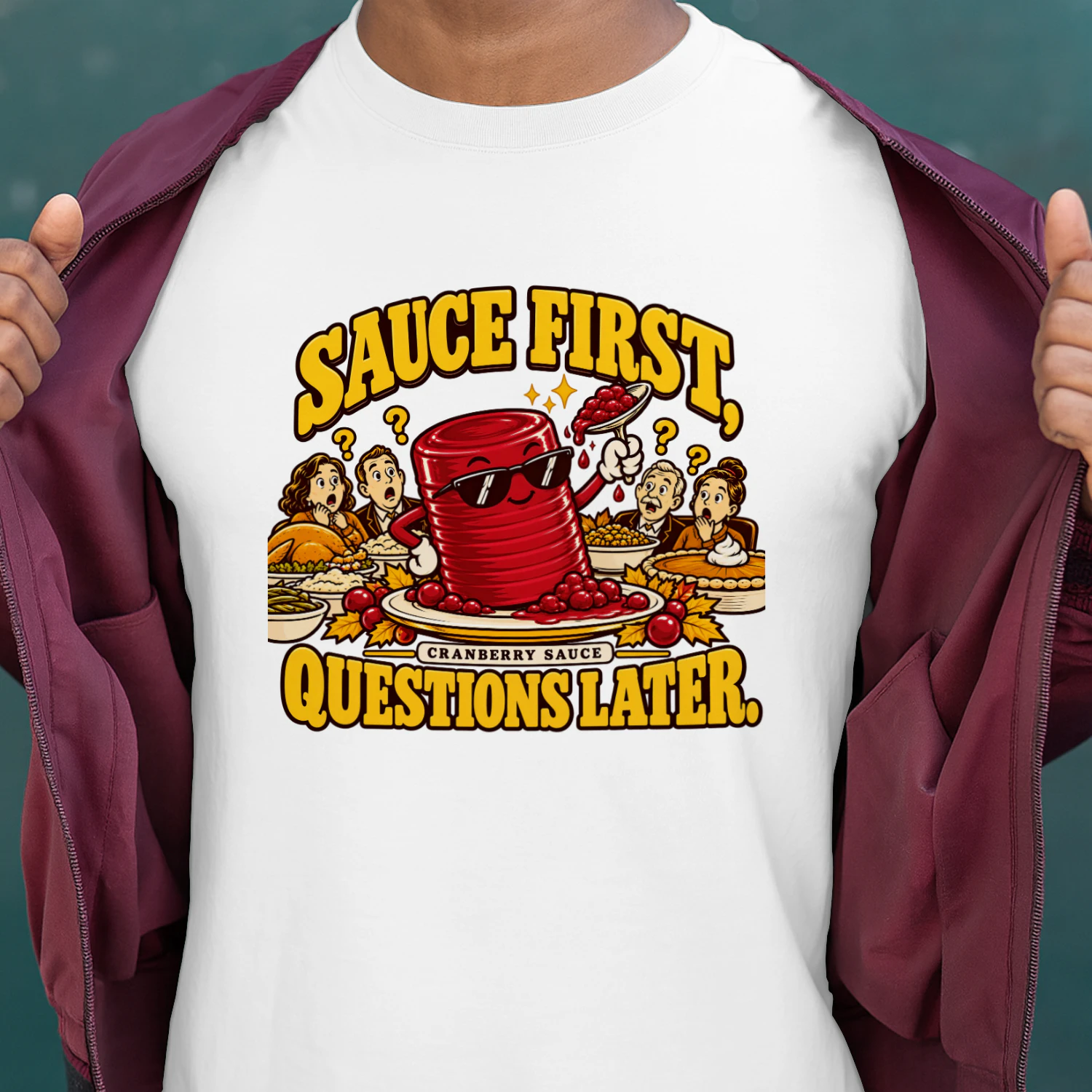 Sauce First, Questions Later – Funny Thanksgiving T-Shirt