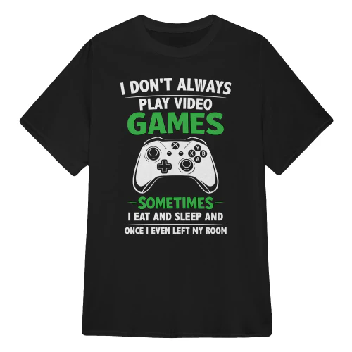 Funny I Dont Always Play Video Games, Gifts For Gamers Gaming Men Women Kids T-Shirt