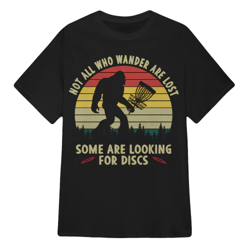 Not All Who Wander Are Lost some are looking for discs