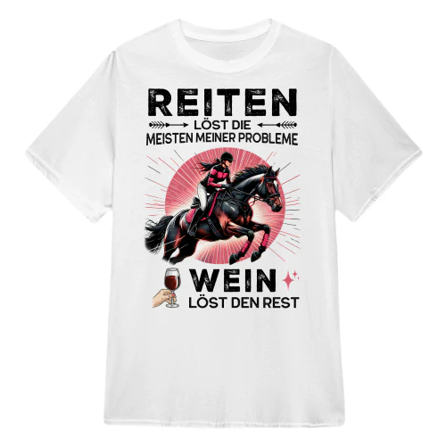 REITEN, WEIN LÖST MEINER PROBLEME