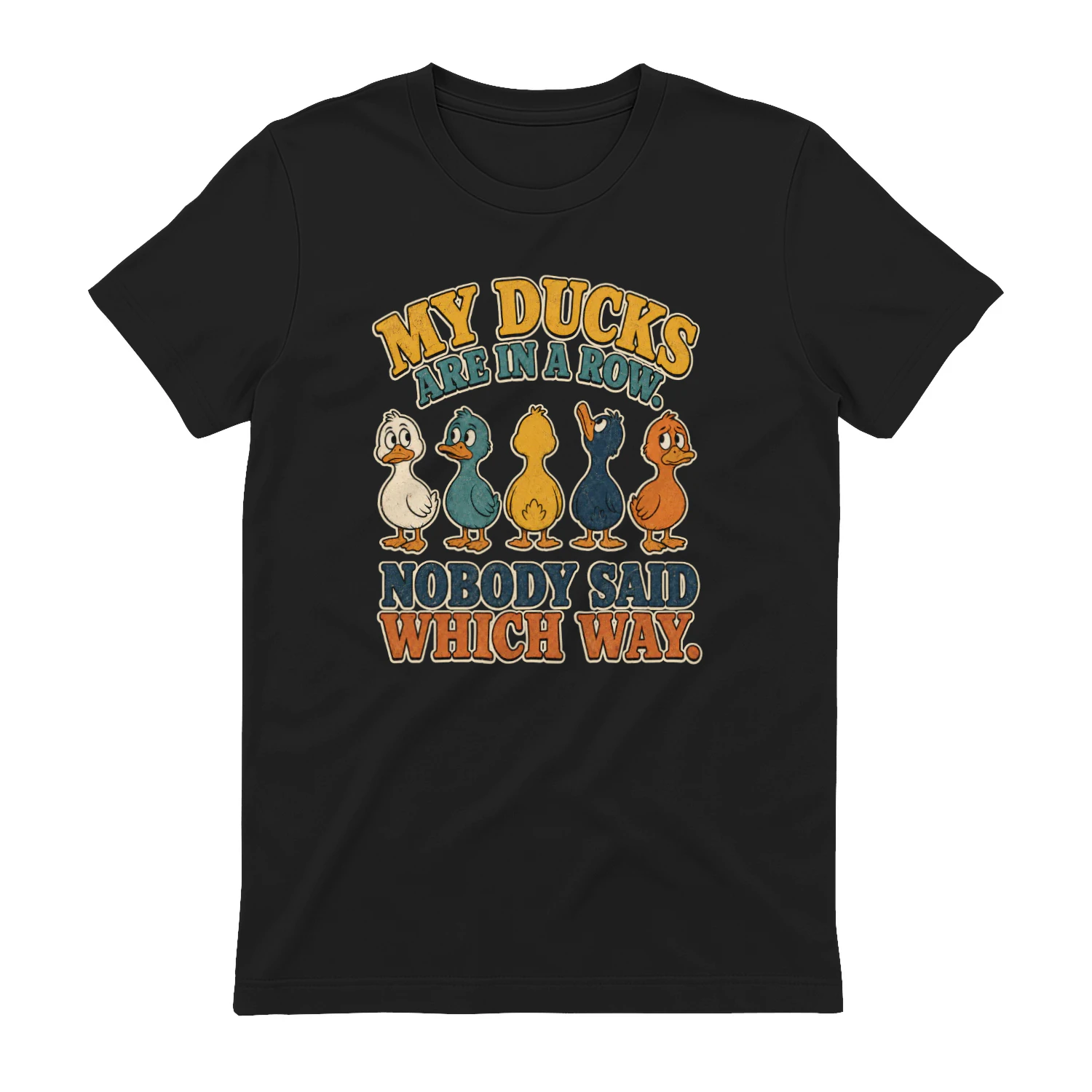 My Ducks Are in a Row – Nobody Said Which Way – Funny Duck 