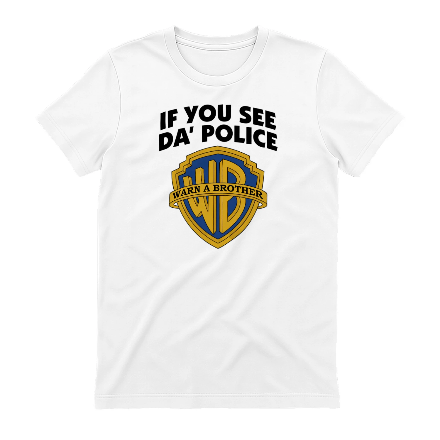 IF YOU SEE DA' POLICE WARN A BROTHER" Funny Parody T-Shirt – Humorous Urban Meme Graphic Tee