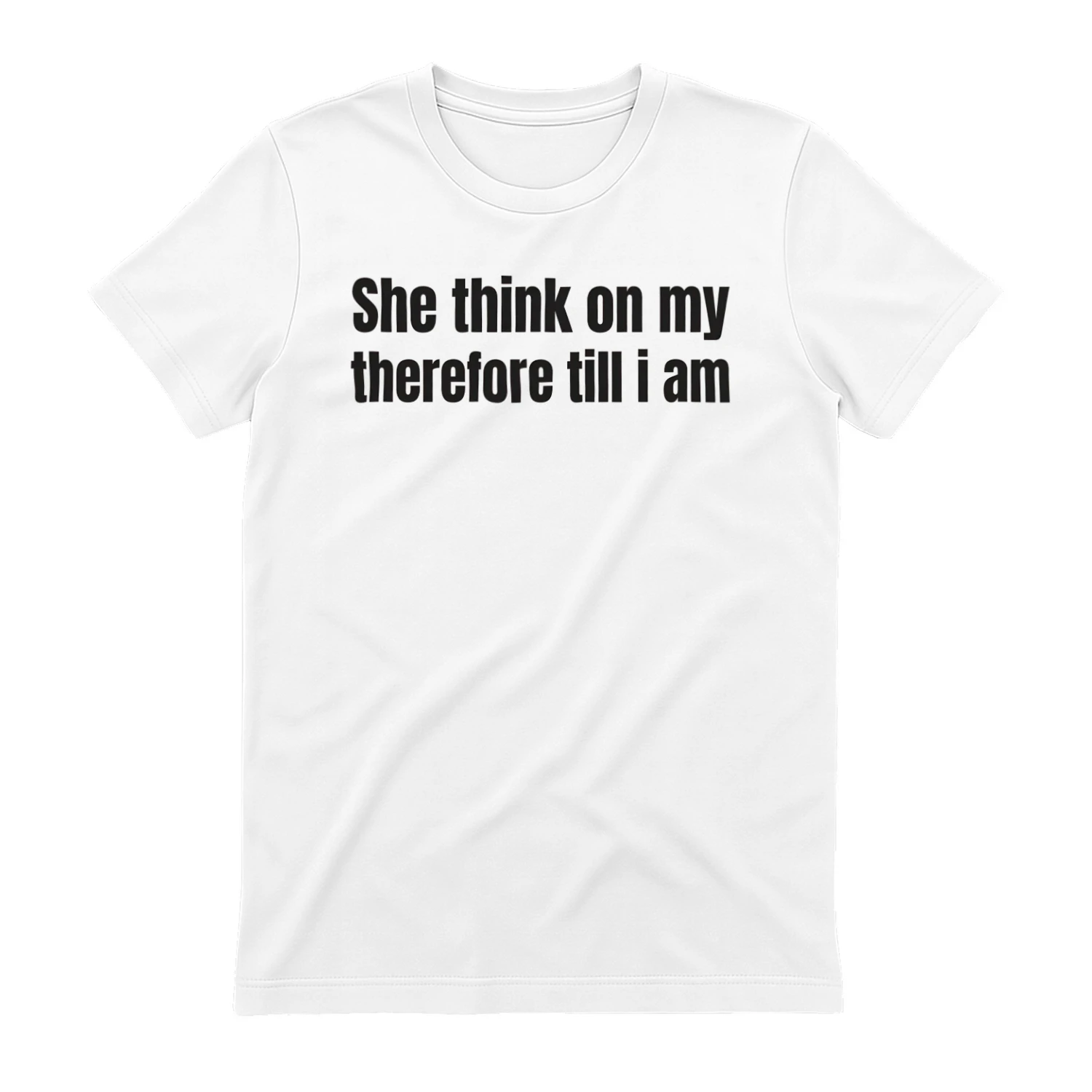 She think on my therefore till i am" Funny Philosophy Meme T-Shirt – Absurdist Humor Graphic Tee
