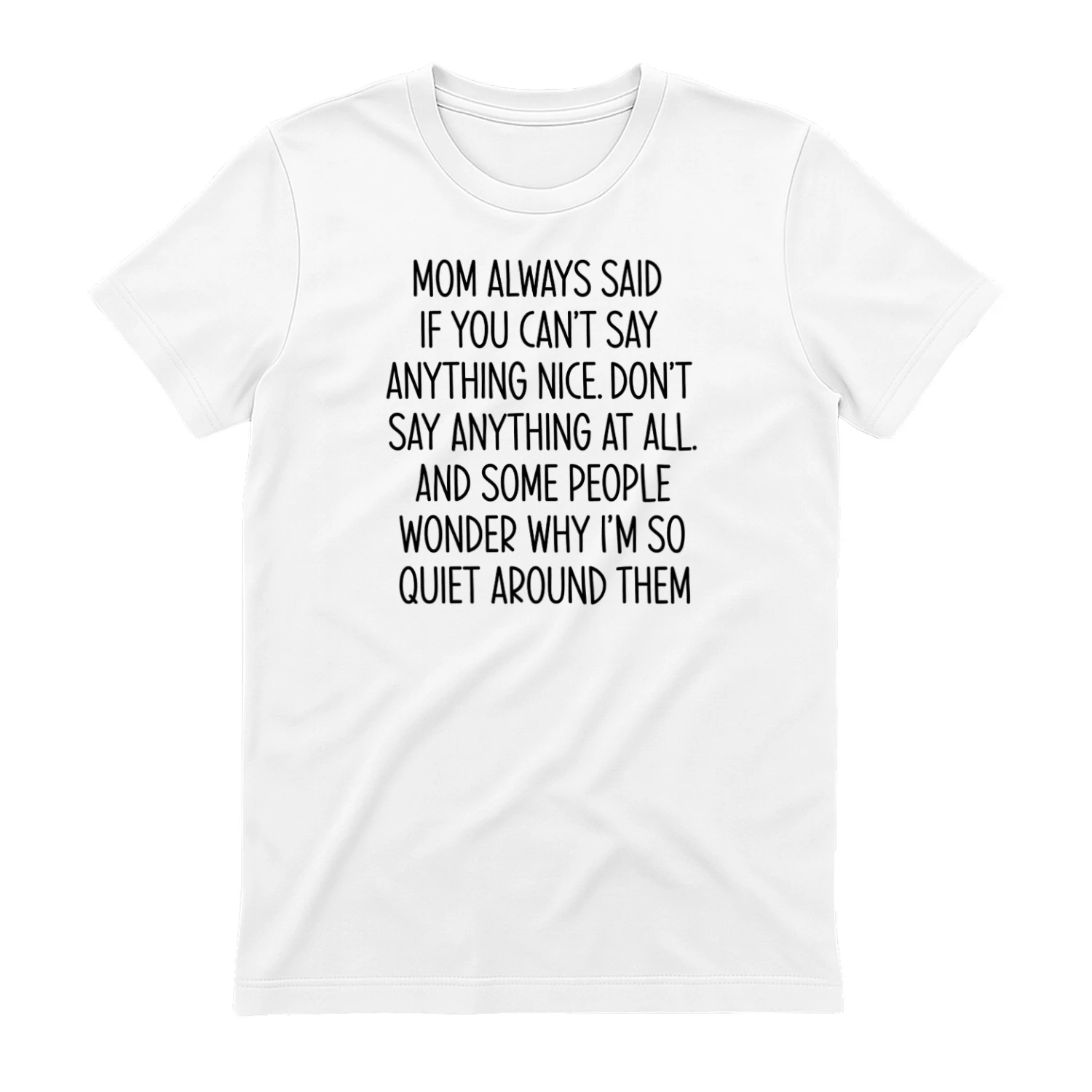 MOM ALWAYS SAID IF YOU CAN'T SAY ANYTHING NICE..." Funny Introvert T-Shirt – Sarcastic Quiet People Graphic Tee