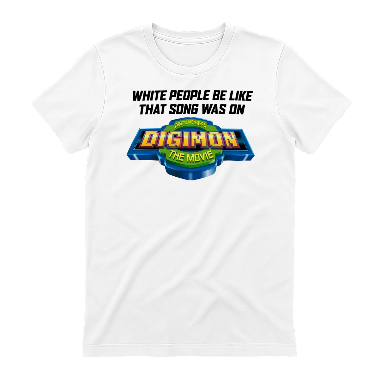 WHITE PEOPLE BE LIKE THAT SONG WAS ON DIGIMON THE MOVIE" Funny Y2K Anime T-Shirt – Pop Culture Meme Graphic Tee