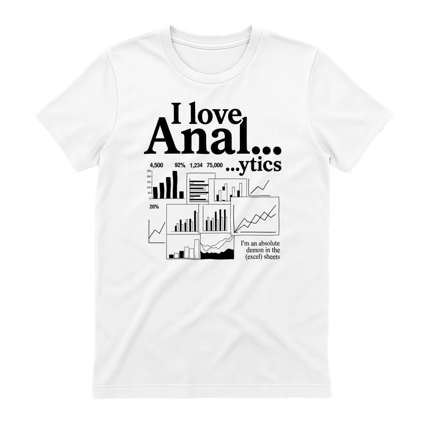 I love Anal...ytics I'm an absolute demon in the (excel) sheets" Funny Data Science T-Shirt – Corporate Office Humor Graphic Tee