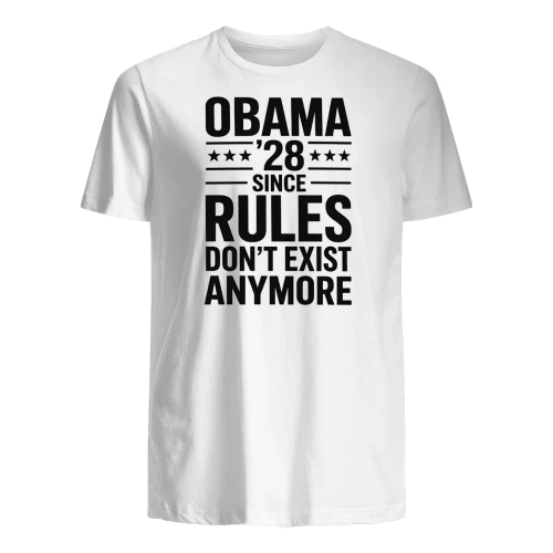 OBAMA '28 SINCE RULES DON'T EXIST ANYMORE" Funny Political T-Shirt – Sarcastic Campaign Satire Graphic Tee