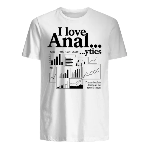 I love Anal...ytics I'm an absolute demon in the (excel) sheets" Funny Data Science T-Shirt – Corporate Office Humor Graphic Tee