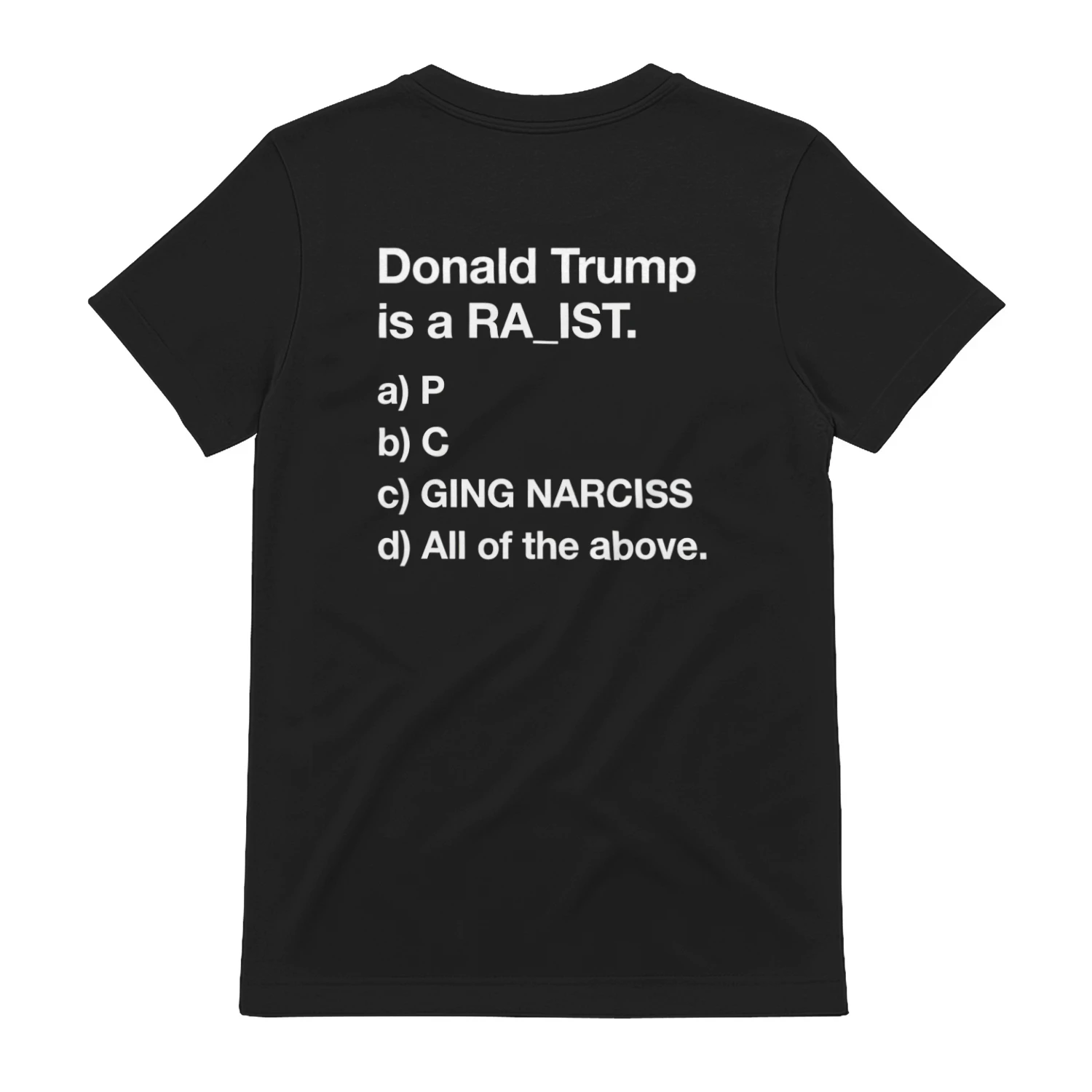 Donald Trump is a RA_IST" Funny Anti-Trump T-Shirt – Sarcastic Progressive Political Multiple Choice Quiz Graphic Tee