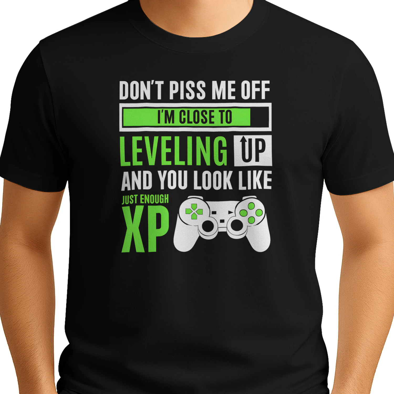 DON'T PISS ME OFF I'M CLOSE TO LEVELING UP AND YOU LOOK LIKE JUST ENOUGH XP" Funny Gaming T-Shirt – Humorous Gamer Trash Talk Graphic Tee
