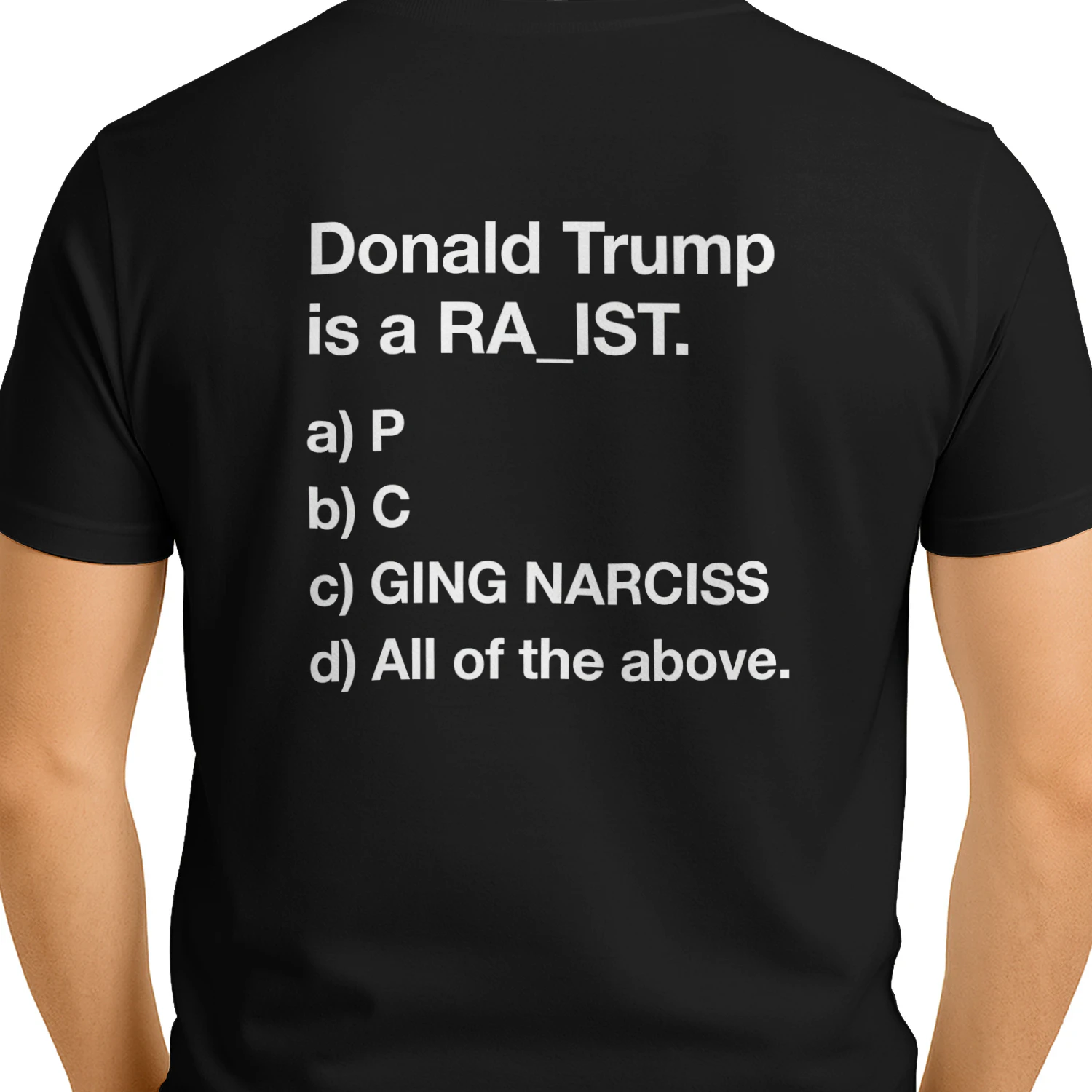 Donald Trump is a RA_IST" Funny Anti-Trump T-Shirt – Sarcastic Progressive Political Multiple Choice Quiz Graphic Tee