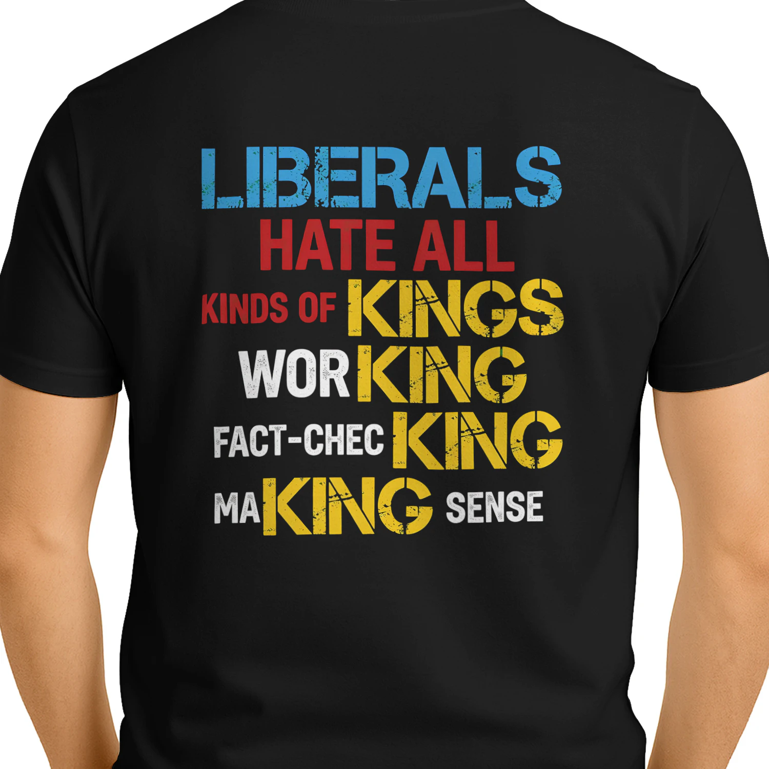 LIBERALS HATE ALL KINDS OF KINGS WORKING FACT-CHECKING MAKING SENSE" Funny Political Satire T-Shirt – Conservative Humor Graphic Tee